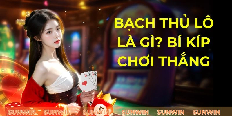 Bạch Thủ Lô Là Gì