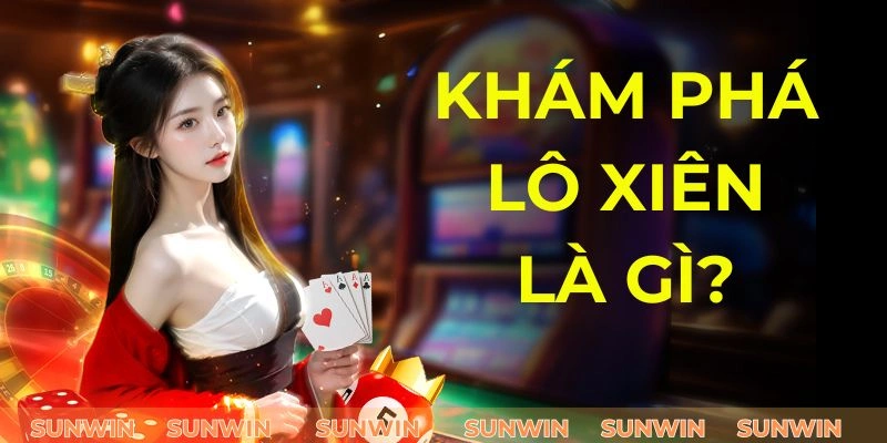 Lô Xiên Là Gì