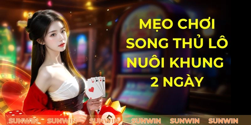 Song Thủ Lô Nuôi Khung 2 Ngày